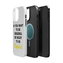 DistinctInk ToughCase for Apple iPhone, Compatible with MagSafe Charging - IF You Want to be Original Be Ready to be Copied