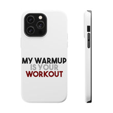 DistinctInk ToughCase for Apple iPhone, Compatible with MagSafe Charging - My Warmup is Your Workout