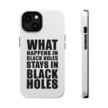 DistinctInk ToughCase for Apple iPhone, Compatible with MagSafe Charging - What Happens in Black Holes Stays in Black Holes