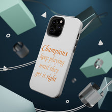 DistinctInk ToughCase for Apple iPhone, Compatible with MagSafe Charging - Champions Keep Playing Until They Get it Right