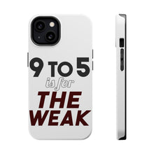 DistinctInk ToughCase for Apple iPhone, Compatible with MagSafe Charging - 9 to 5 Is For the Weak