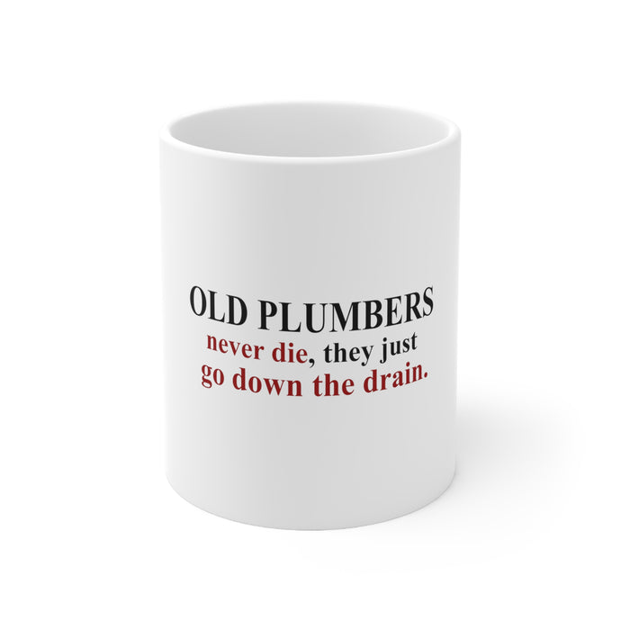 DistinctInk Glossy White Coffee / Tea Mug - Old Plumbers Never Die - Down the Drain