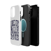 DistinctInk ToughCase for Apple iPhone, Compatible with MagSafe Charging - I Don't Stop When I'm Tired When I'm Done