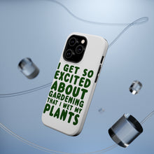 DistinctInk ToughCase for Apple iPhone, Compatible with MagSafe Charging - I Get So Exciting About Gardening I Wet My PLANTS