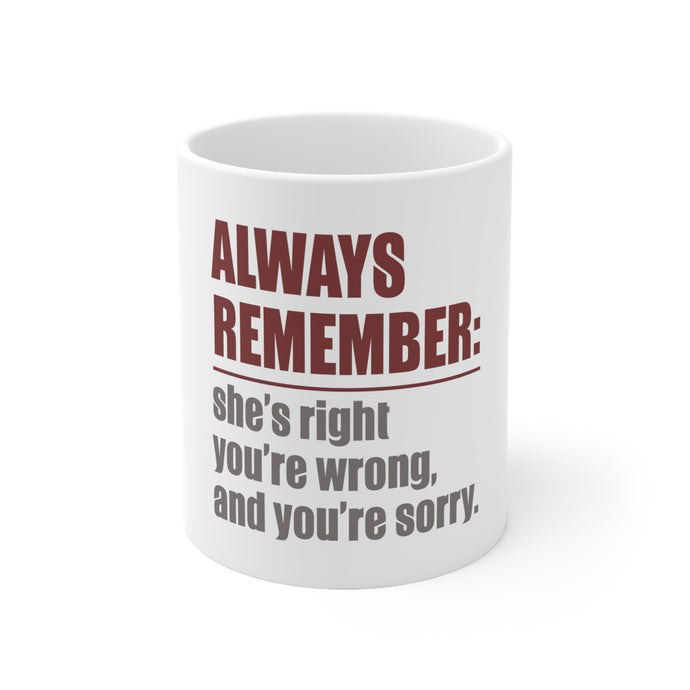 DistinctInk Glossy White Coffee / Tea Mug - Remember: She's Right You're Wrong