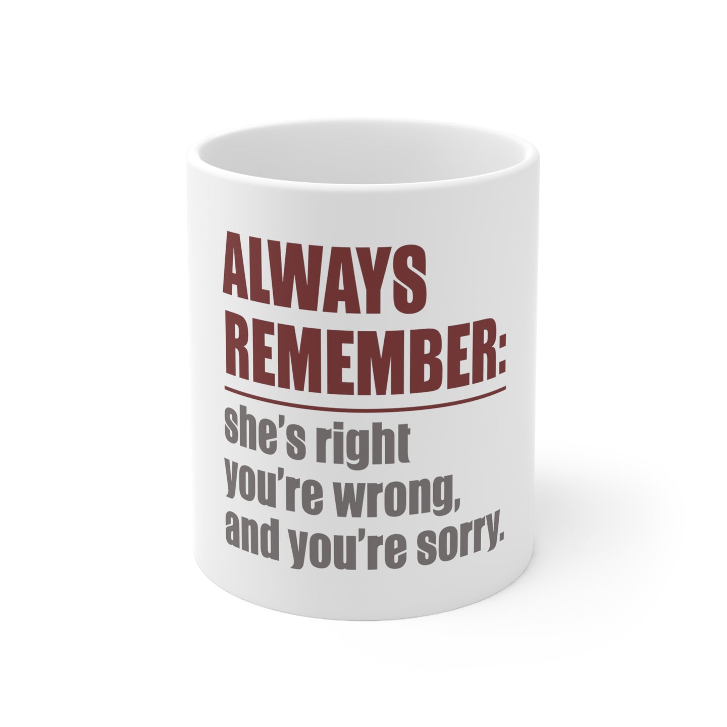 DistinctInk Glossy White Coffee / Tea Mug - Remember: She's Right You're Wrong