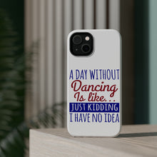 DistinctInk ToughCase for Apple iPhone, Compatible with MagSafe Charging - A Day Without Dancing…Have No Idea