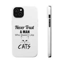 DistinctInk ToughCase for Apple iPhone, Compatible with MagSafe Charging - Never Trust Man Who Doesn't Like Cats