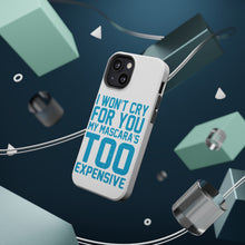 DistinctInk ToughCase for Apple iPhone, Compatible with MagSafe Charging - I Won't Cry For You My Mascara's Too Expensive