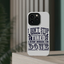 DistinctInk ToughCase for Apple iPhone, Compatible with MagSafe Charging - I Don't Stop When I'm Tired When I'm Done