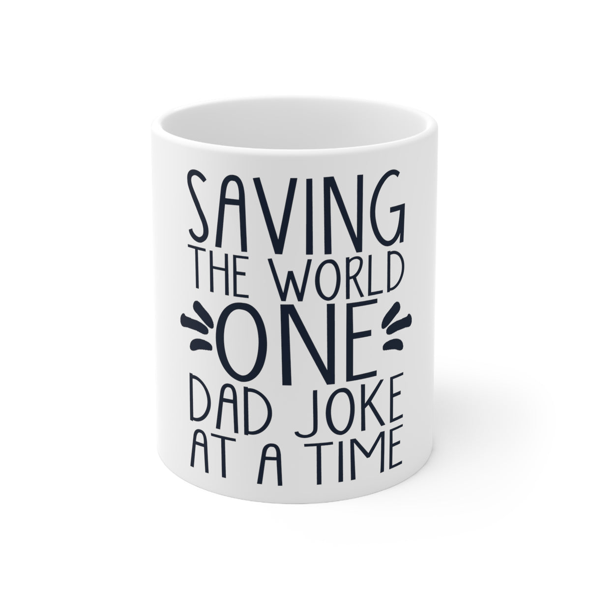 Glossy White Coffee / Tea Mug - Saving the World One Dad Joke at a Time