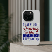 DistinctInk ToughCase for Apple iPhone, Compatible with MagSafe Charging - A Day Without Dancing…Have No Idea