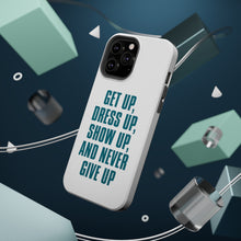 DistinctInk ToughCase for Apple iPhone, Compatible with MagSafe Charging - Get Up Dress Up Show Up Never Give Up