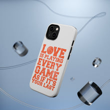 DistinctInk ToughCase for Apple iPhone, Compatible with MagSafe Charging - Love is Playing Every Game As If It's Your Last