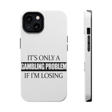 DistinctInk ToughCase for Apple iPhone, Compatible with MagSafe Charging - It's Only a Gambling Problem if I'm Losing