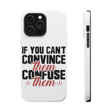 DistinctInk ToughCase for Apple iPhone, Compatible with MagSafe Charging - If You Can't Convince Them Confuse Them