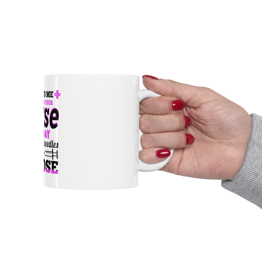 Glossy White Coffee / Tea Mug - Be Nice I May Be Your Nurse Choose Needles, view 12