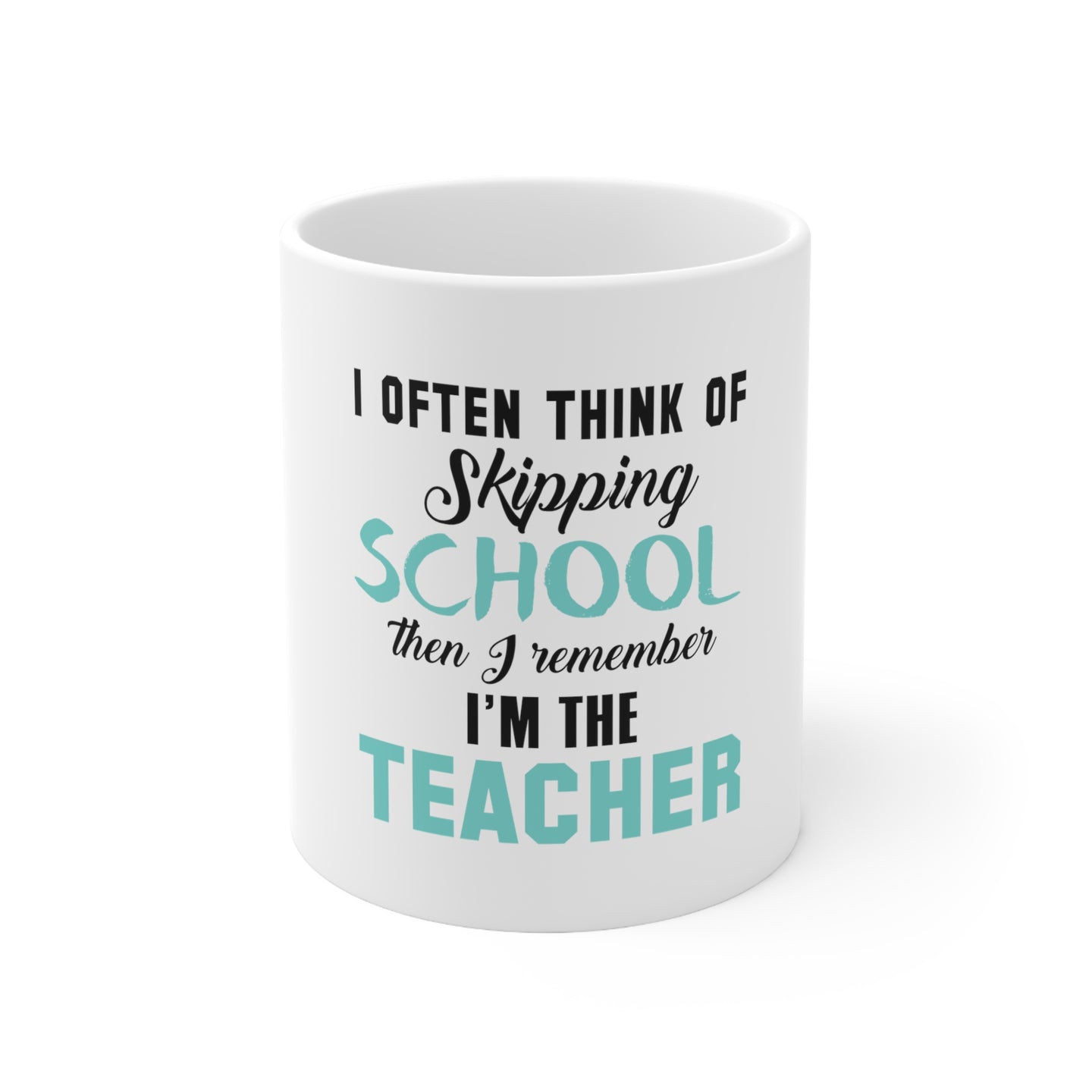 DistinctInk Glossy White Coffee / Tea Mug - Think of Skipping School Remember I'm Teacher