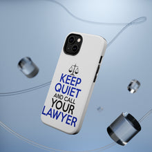 DistinctInk ToughCase for Apple iPhone, Compatible with MagSafe Charging - Keep Quite & Call Your Lawyer