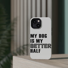 DistinctInk ToughCase for Apple iPhone, Compatible with MagSafe Charging - My Dog is My Better Half