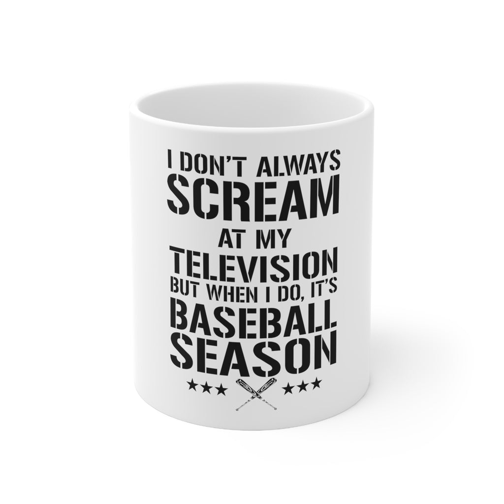 Glossy White Coffee / Tea Mug - Baseball Season Scream at my TV