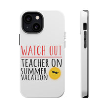 DistinctInk ToughCase for Apple iPhone, Compatible with MagSafe Charging - Watch Out Teacher on Summer Vacation