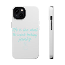 DistinctInk ToughCase for Apple iPhone, Compatible with MagSafe Charging - Life is Too Short to Wear Boring Jewelry