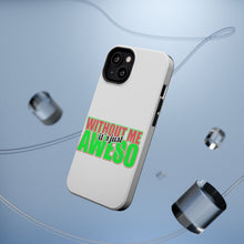 DistinctInk ToughCase for Apple iPhone, Compatible with MagSafe Charging - Without Me It's just Aweso