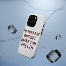 DistinctInk ToughCase for Apple iPhone, Compatible with MagSafe Charging - Hating Me Doesn't Make You Pretty