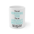 Glossy White Coffee / Tea Mug - I'm Not Ignoring You Aircraft Mechanic Can't Hear