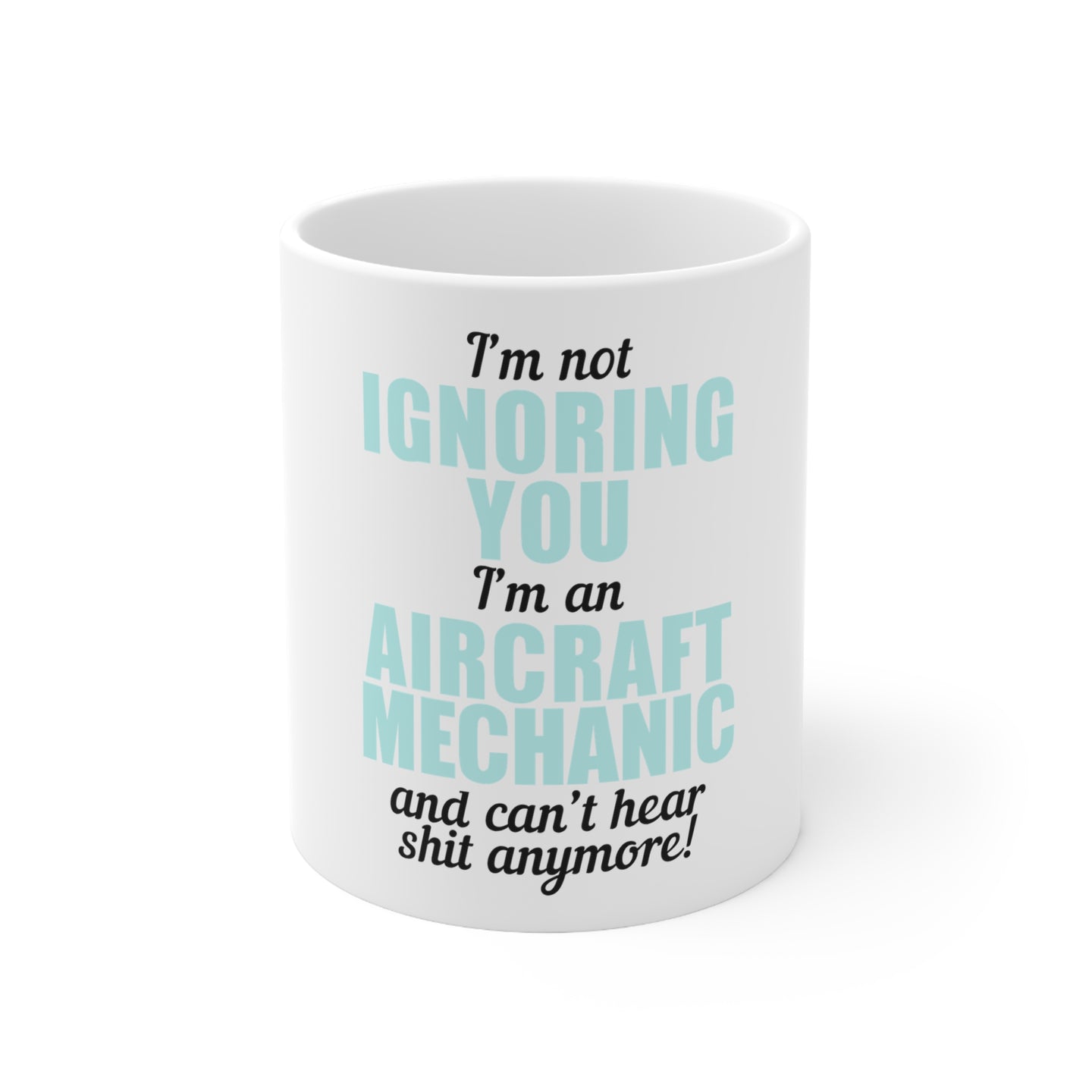 DistinctInk Glossy White Coffee / Tea Mug - I'm Not Ignoring You Aircraft Mechanic Can't Hear