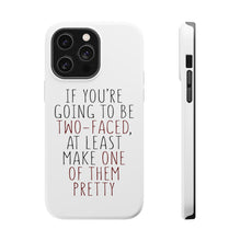 DistinctInk ToughCase for Apple iPhone, Compatible with MagSafe Charging - If You're Going to Be Two-Faced Make One Pretty