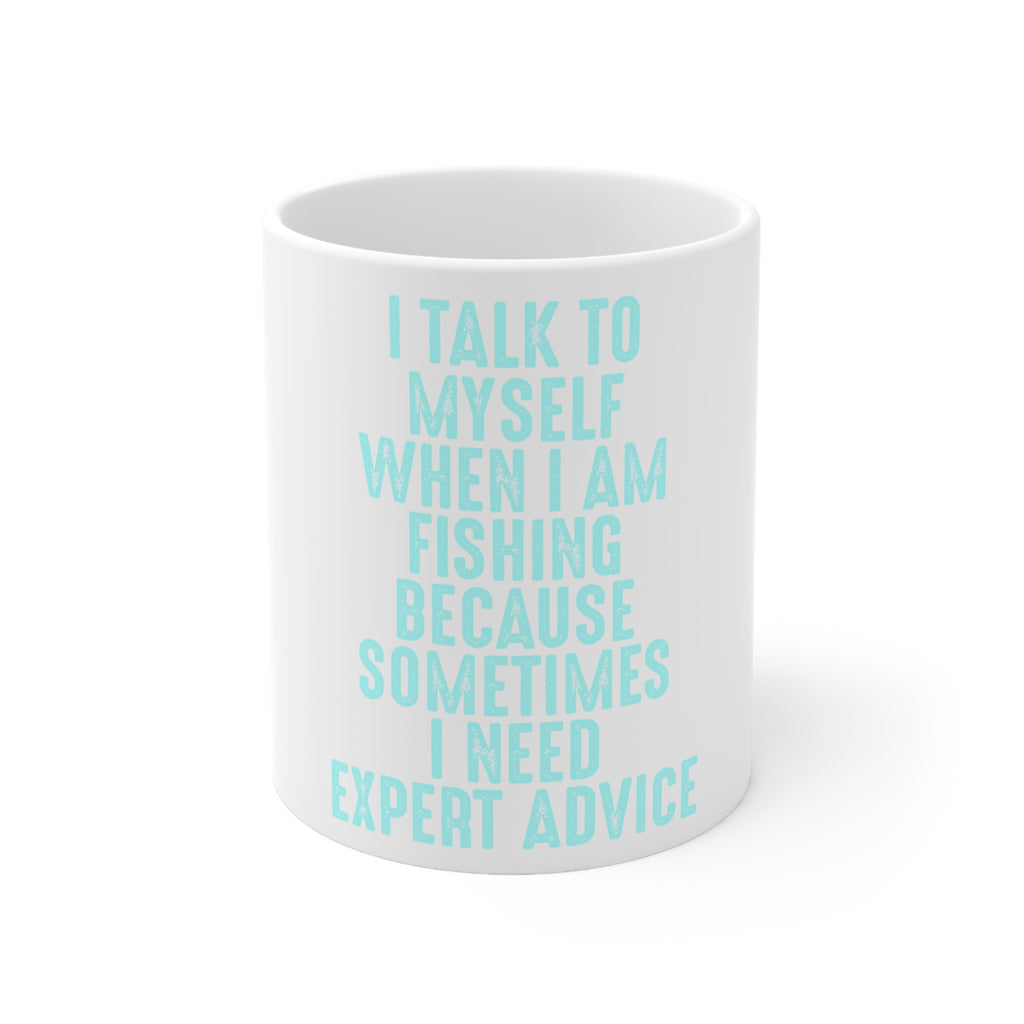 Glossy White Coffee / Tea Mug - I Talk To Myself Fishing Need Expert Advice