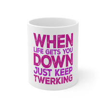 DistinctInk Glossy White Coffee / Tea Mug - When Life Gets You Down Just Keep Twerking
