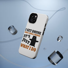 DistinctInk ToughCase for Apple iPhone, Compatible with MagSafe Charging - I Get Drunk & Grill Things