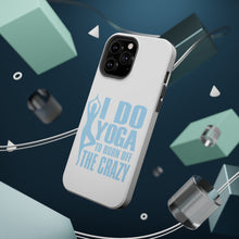 DistinctInk ToughCase for Apple iPhone, Compatible with MagSafe Charging - I Do Yoga to Burn Off the Crazy