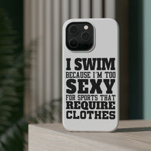 DistinctInk ToughCase for Apple iPhone, Compatible with MagSafe Charging - I Swim Because I'm Too Sexy For Clothes