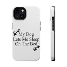 DistinctInk ToughCase for Apple iPhone, Compatible with MagSafe Charging - My Dog Lets Me Sleep On The Bed