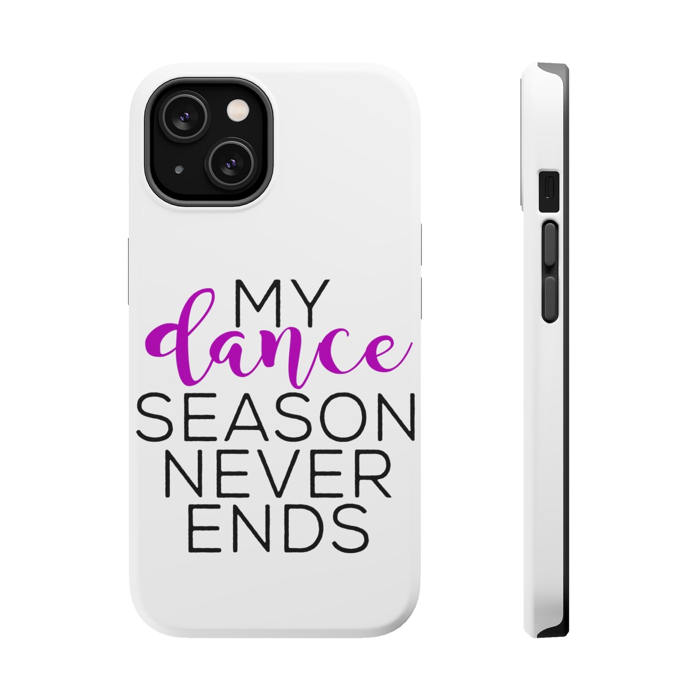 DistinctInk ToughCase for Apple iPhone, Compatible with MagSafe Charging - My Dance Season Never Ends
