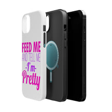 DistinctInk ToughCase for Apple iPhone, Compatible with MagSafe Charging - Feed Me and Tell Me I'm Pretty