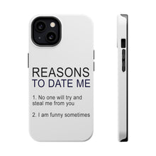 DistinctInk ToughCase for Apple iPhone, Compatible with MagSafe Charging - Reasons To Date Me: No One Will Steal Me