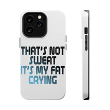 DistinctInk ToughCase for Apple iPhone, Compatible with MagSafe Charging - That's Not Sweat It's My Fat Crying