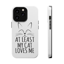DistinctInk ToughCase for Apple iPhone, Compatible with MagSafe Charging - At Least My Cat Loves Me