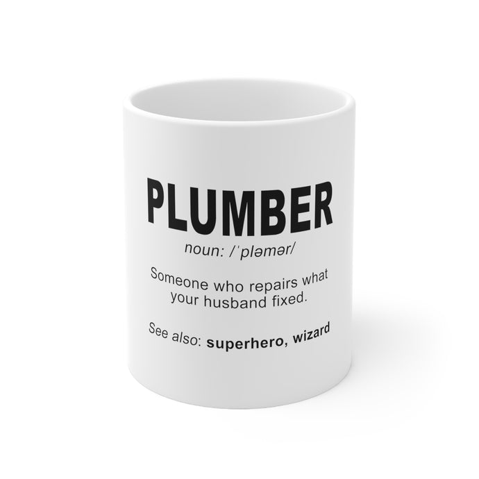 DistinctInk Glossy White Coffee / Tea Mug - Plumber Definition - Fix What Your Husband Fixed