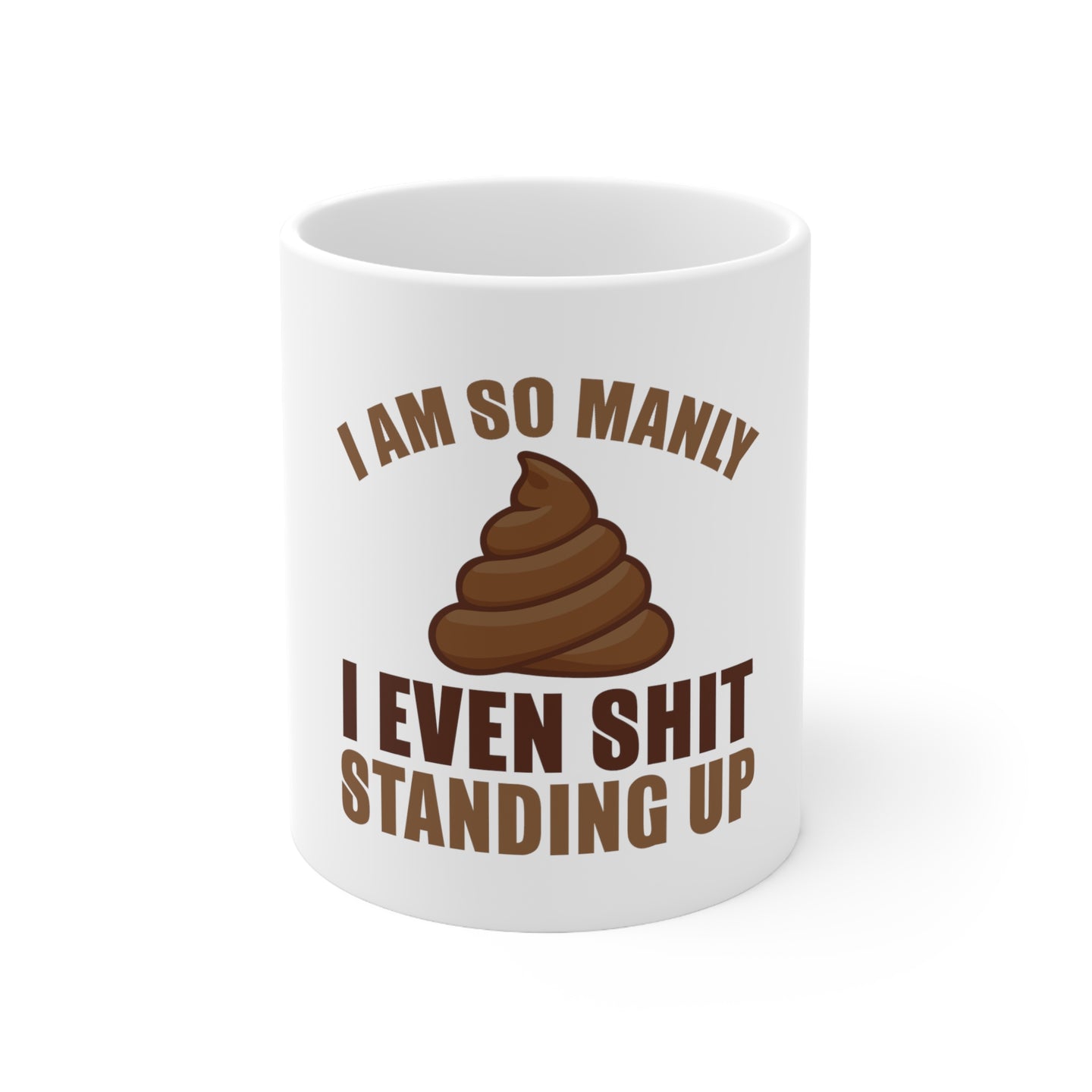 DistinctInk Glossy White Coffee / Tea Mug - I'm So Manly I Poop Standing Up