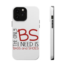 DistinctInk ToughCase for Apple iPhone, Compatible with MagSafe Charging - The Only BS I Need is Bags and Shoes