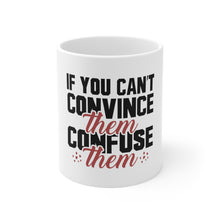 DistinctInk Glossy White Coffee / Tea Mug - If You Can't Convince Them Confuse Them