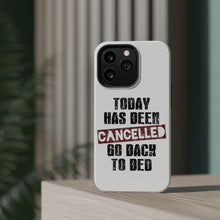DistinctInk ToughCase for Apple iPhone, Compatible with MagSafe Charging - Today Has Been Cancelled. Go Back to Bed.