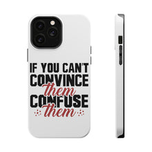 DistinctInk ToughCase for Apple iPhone, Compatible with MagSafe Charging - If You Can't Convince Them Confuse Them