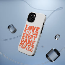DistinctInk ToughCase for Apple iPhone, Compatible with MagSafe Charging - Love is Playing Every Game As If It's Your Last